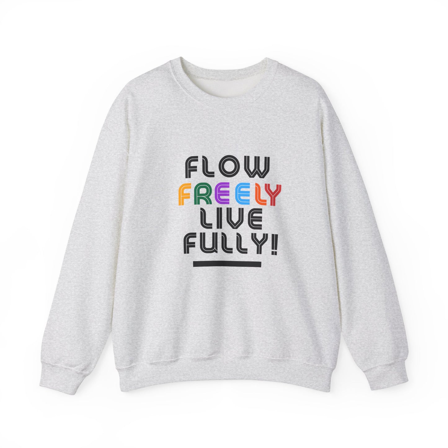 Crewneck Sweatshirt Flow Freely Live Fully Healthy Living