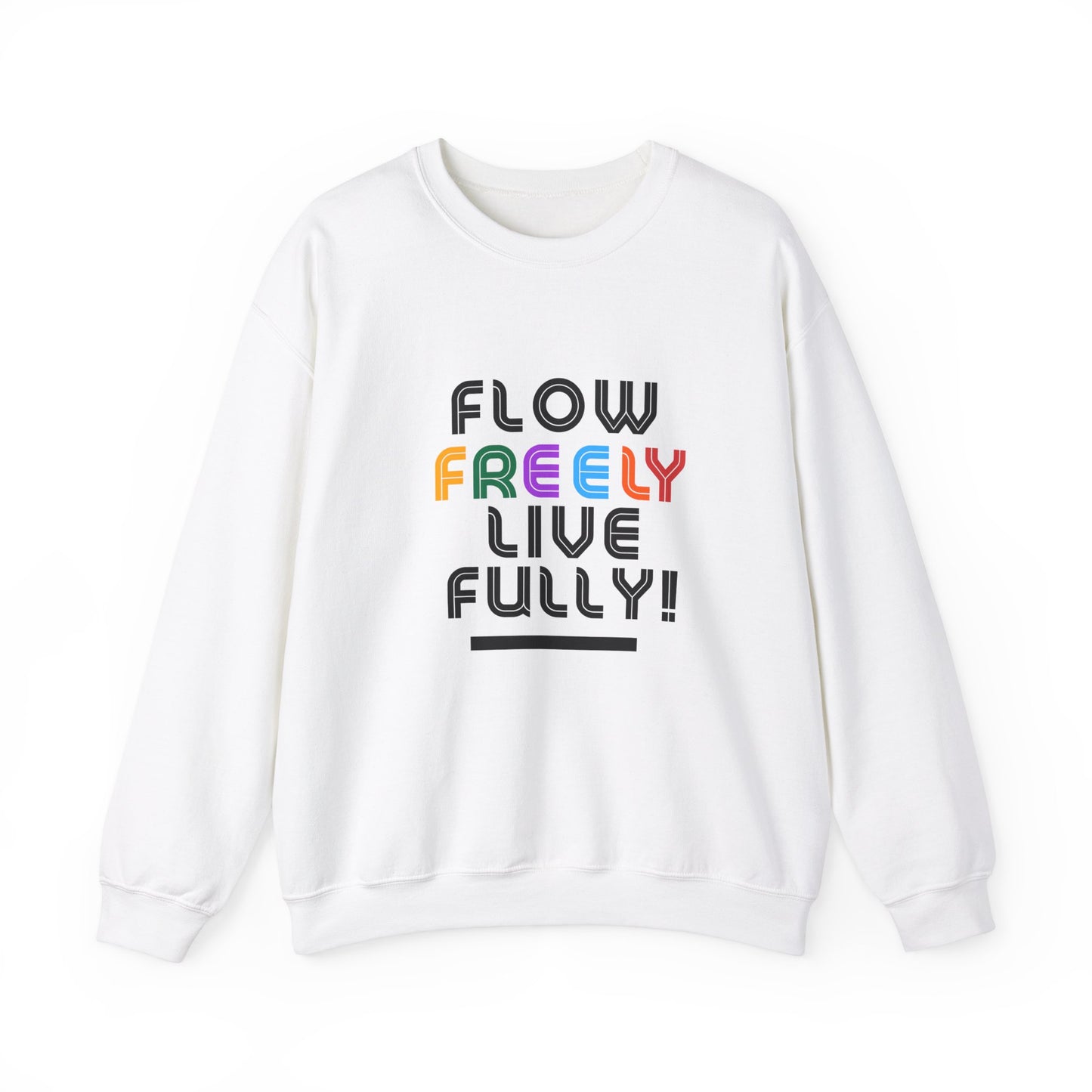 Crewneck Sweatshirt Flow Freely Live Fully Healthy Living